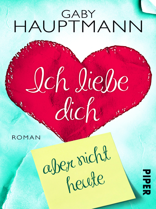 Title details for Ich liebe dich, aber nicht heute by Gaby Hauptmann - Available